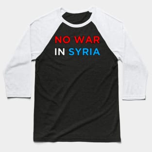 No War in Syria Baseball T-Shirt